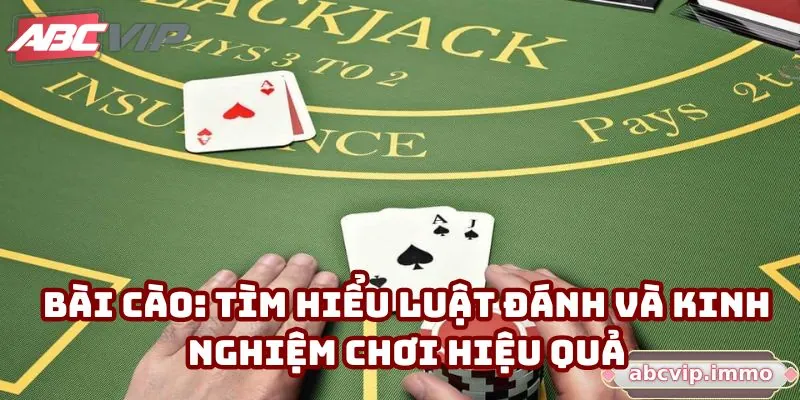 Bài Cào: Tìm Hiểu Luật Đánh Và Kinh Nghiệm Chơi Hiệu Quả