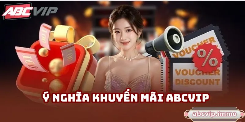 Các chương trình khuyến mãi ABCVIP với nhiều ý nghĩa