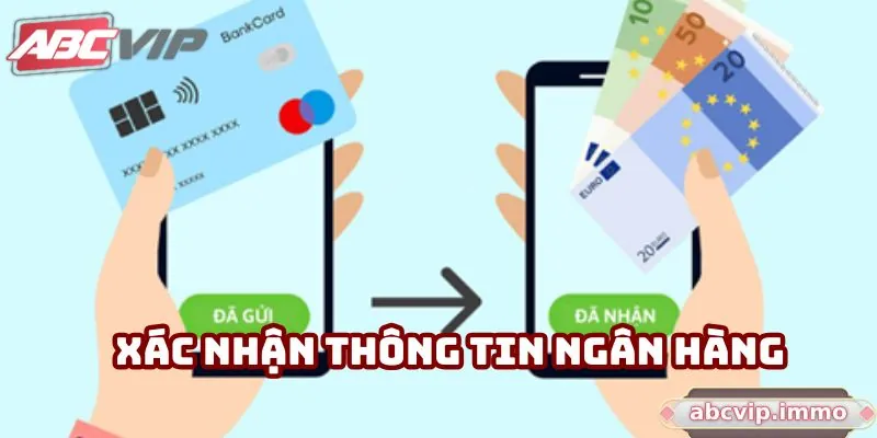 Cập nhật và xác nhận thông tin ngân hàng thực hiện giao dịch tại ABCVIP