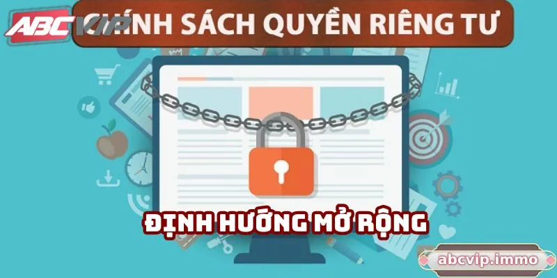 Định hướng cho sự mở rộng phát triển về quyền riêng tư trong tương lai