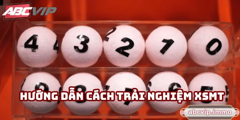 Hướng dẫn cách trải nghiệm XSMT