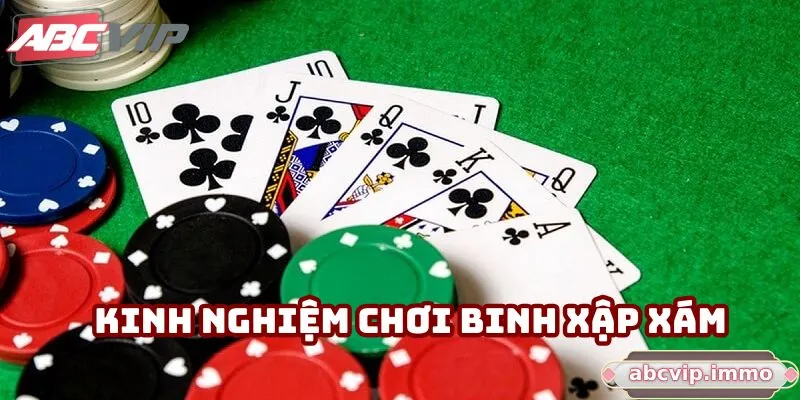 Kinh nghiệm chơi binh xập xám hữu ích