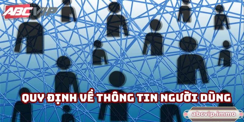 Quy định về thông tin người dùng trong chính sách bảo mật ABCVIP