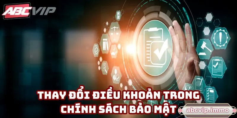 Thay đổi điều khoản trong chính sách bảo mật ABCVIP