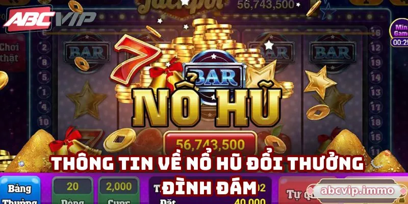 Thông tin về nổ hũ đổi thưởng đình đám