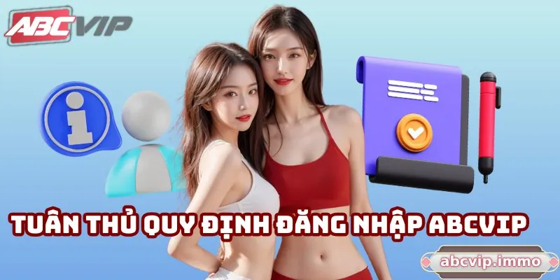 Tuân thủ quy định để không phạm bất kỳ lỗi nào tại ABCVIP