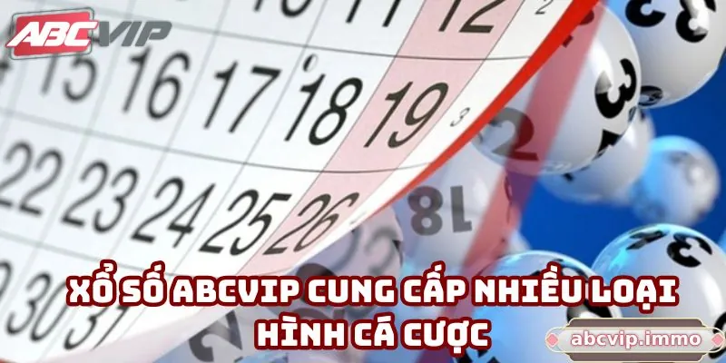 Xổ số ABCVIP cung cấp nhiều loại hình cá cược